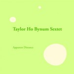 Taylor Ho Bynum Sextet - Apparent Distance