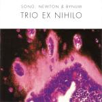 Jeff Song Curt Newton Taylor Ho Bynum Trio Ex Nihilo